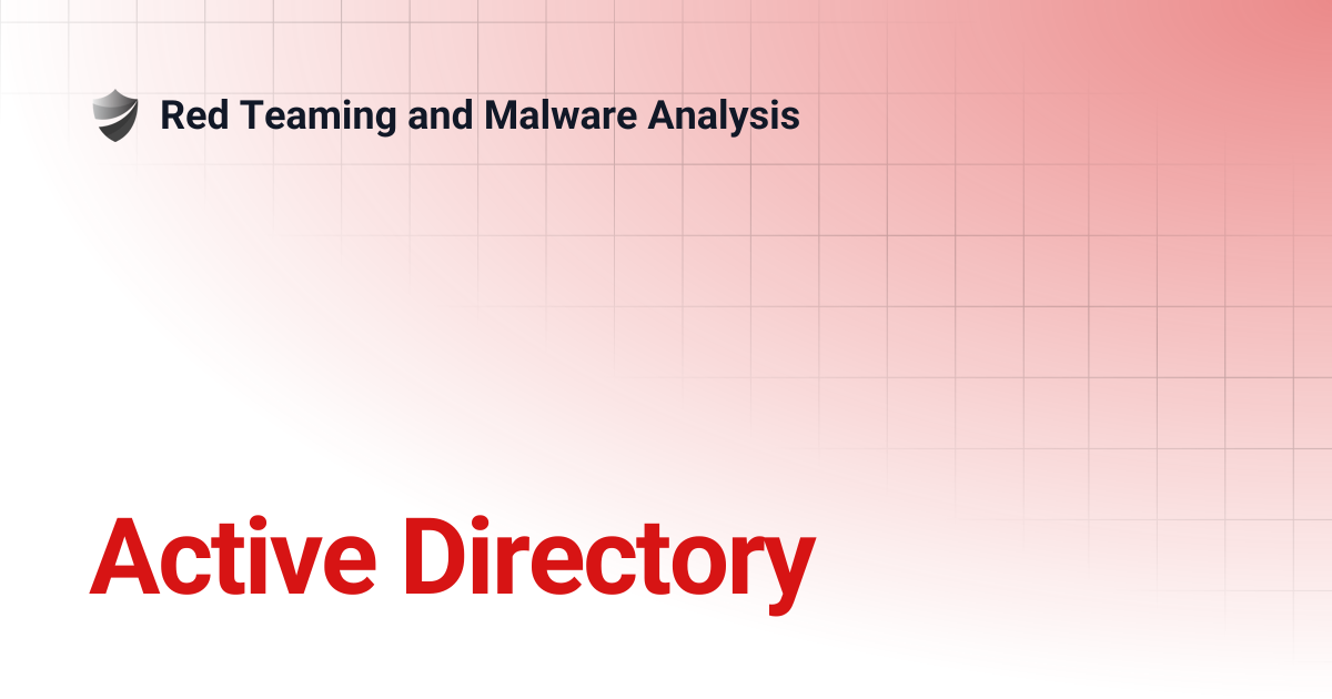 Active Directory | Red Teaming and Malware Analysis